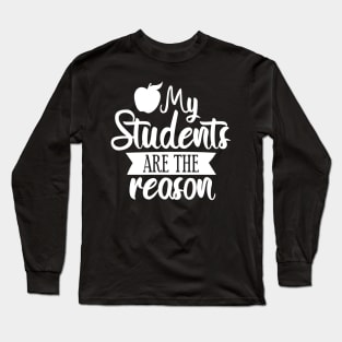 My students are the reason Long Sleeve T-Shirt